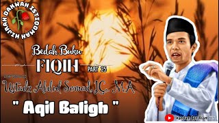 Bedah Buku Fiqih " Aqil Baligh " - Ustadz. Abdul Somad, LC,. MA || Part 25