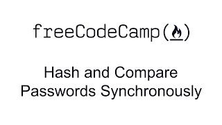 Hash and Compare Passwords Synchronously - Information Security with HelmetJS - Free Code Camp