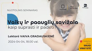 Vaikų ir paauglių savižala. Kaip galime suprasti ir padėti? (2024-04-04, NEMOKAMAS)