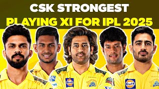 CSK STRONGEST PLAYING XI FOR IPL 2025 🤔 | IPL 2025 AUCTION