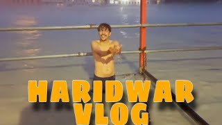 Haridwar Uttarakhand Vlog | Kml Vlogger