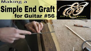 Making a Simple End Graft for Guitar #56