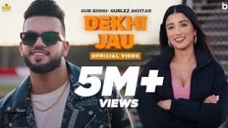 Dekhi Jau Gur Sidhu (Official Video) Gurlez Akhtar | Latest Punjabi Songs 2021 New Punjabi Song