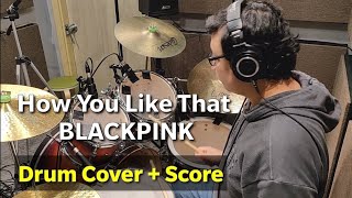 How You Like That - BLACKPINK Drum Score + Drum Cover