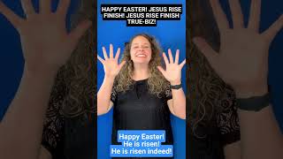 How to Sign "He is risen" and "He is risen indeed" in ASL