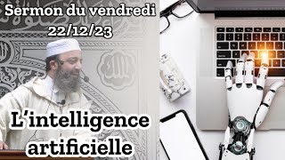 Sermon du vendredi 22/12/23 - L’intelligence artificielle - Fr/Ar- Sheikh Adil Al Jattari