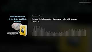 Episode 19: Inflammatory Foods and Holistic Health and Longevity