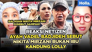 Reaksi Netizen Ayah Vadel Badjideh Sebut Nikita Mirzani Bukan Ibu Kandung Lolly