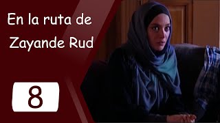 En la ruta de Zayande Rud - Episodio 8