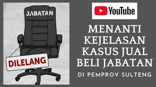 RIBUT-RIBUT DUGAAN DAGANG JABATAN DI PEMPROV SULTENG #sulteng #kejatisulteng #poldasulteng #kpk