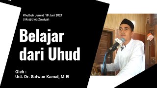 Khutbah Jum'at | Belajar dari Uhud | Dr. Safwan Kamal. M.EI