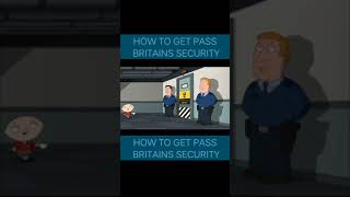 How to get pass Britain's security#shorts #FamilyGuy2021#Funnymoments