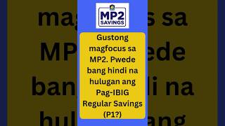 Gustong mag focus sa MP2. Pwedeng bang hindi na hulugan ang Pag-IBIG Regular Savings P1 Account?