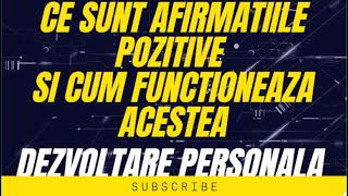 Ce sunt afirmatiile pozitive si cum functioneaza ele. Dezvoltare personala.