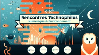 Replay des Rencontres Technophiles sur le thème « Numérique et Environnement », du 16 décembre 2021