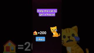 help the cat to get a house#fypシ #bedo_yt #subscribe #idk #memes