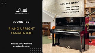 Sound Test Piano Yamaha U3H - Piano Đức Trí