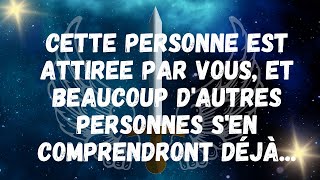 CETTE PERSONNE EST ATTIREE PAR VOUS, ET BEAUCOUP D'AUTRES PERSONNES S'EN COMPRENDRONT DÉJÀ