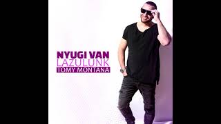 TOMY MONTANA-Nyugi Van Lazulunk! (2021)