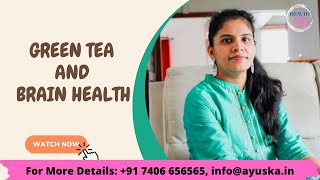 Nutritional Advisor Sunitha on Green Tea and Brain Health