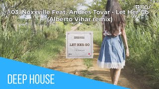 Noxxville Ft. Andrés Tovar - Let Her Go (Alberto Vihar Remix) - #House