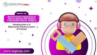 INNOVACIONES PEDAGÓGICAS PARA LA EDUCACIÓN TÉCNICA Y EDUCACIÓN PARA EL TRABAJO | SESIÓN #1