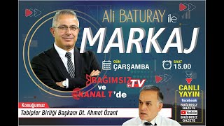 #Canlı │ALİ BATURAY'IN SUNUMUYLA MARKAJ'IN KONUĞU: TABİPLER BİRLİĞİ BAŞKANI DT. AHMET ÖZANT