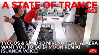 Tycoos & Sandro Mireno feat  Alaera - Want You To Go (Aimoon Remix) @ ASOT953