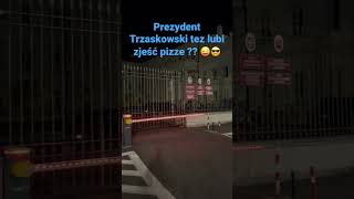 Pan Prezydent Trzaskowski tez chyba lub pizze 😎🤪