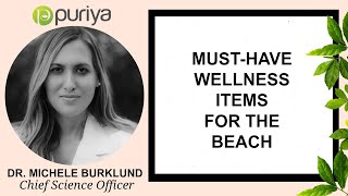 Essentials for Everyone's Beach Bag with Dr. Michele Burklund + Puriya