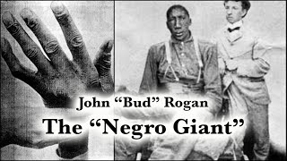 John Rogan, The "Negro Giant" | The Tallest African American Man in History