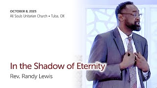 'IN THE SHADOW OF ETERNITY' - Rev. Randy Lewis