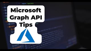 Microsoft Graph API Tips and Frustrations