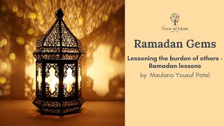 Lessening the burden of other in Ramadan by Maulana Yousuf Patel