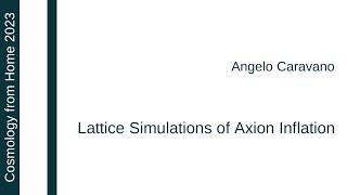 Angelo Caravano | Lattice Simulations of Axion Inflation