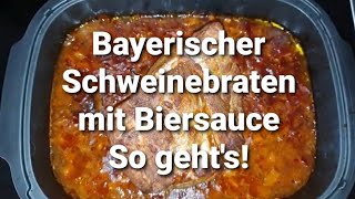 Bayerischer Schweinebraten mit Biersauce I So geht´s!