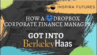 How a Dropbox Corporate Finance Manager Got Into Berkeley Haas | Inspira Futures