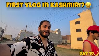 First Time Vlogging In Kashmiri Language? | Day 10 🌙