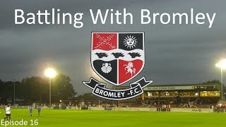 Battling with Bromley - Episode 16 - Crunch time!  - Football Manager 2016