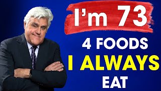 I eat TOP 4 FOODS and Don't Get Old! JAY LENO (73) still looks 49!