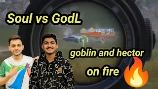 Soul vs GodL🥰|| Hector and Goblin on fire🔥|| 3 sec 3 knocks😱|| bgmi