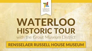 Waterloo Historic Tour: Rensselaer Russell House Museum