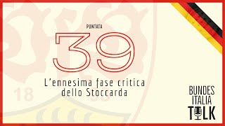 BundesItalia Talk | Puntata 39 - L'ennesima fase critica dello Stoccarda