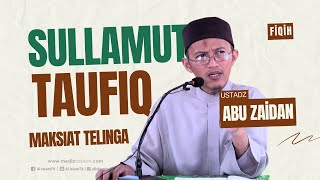 KAJIAN SULLAMUT TAUFIQ _ MAKSIAT TELINGA || UAZ || WONONGSO || 07 10 2024