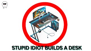 AN IDIOT BUILDS A DESK