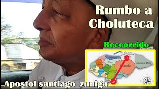 Rumbo a Choluteca  Apóstol Santiago Zuniga en su Giraa Evangelistica que lindoo