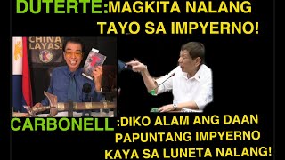 DUTERTE: MAGKI￼TA-KITA NALANG TAYO SA IMPIYERNO!  CARBONELL DI ALAM ANG DAAN PAPUNTANG IMPIYERNO!