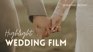 Jenna + Michael || Romantic and Emotional Wedding Highlight Film