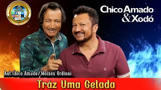 Chico Amado & Xodó:(Tráz Uma Gelada):[2012]