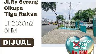 Turun harga!Dijual lahan ex pabrik minyak di Jl Ry Serang,Cikupa 12,560m2,ngantong,SHM,ijin industry